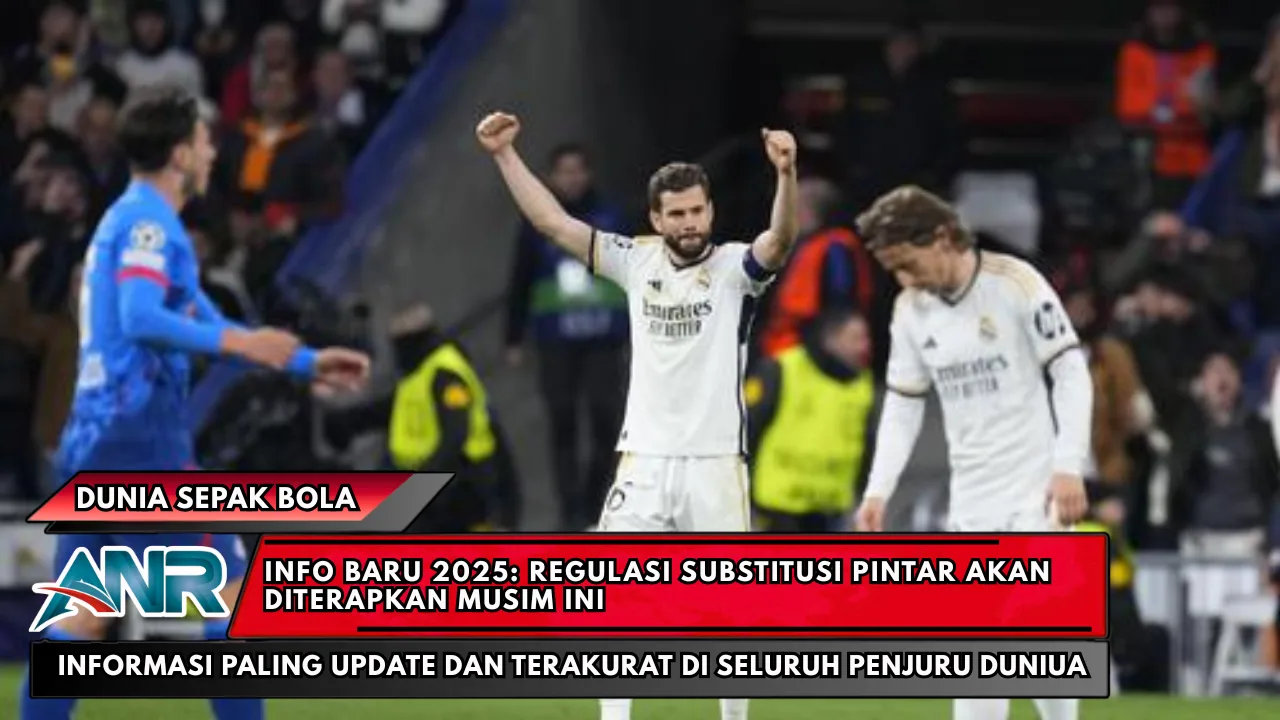 Info Baru 2025: Regulasi Substitusi Pintar Akan Diterapkan Musim Ini