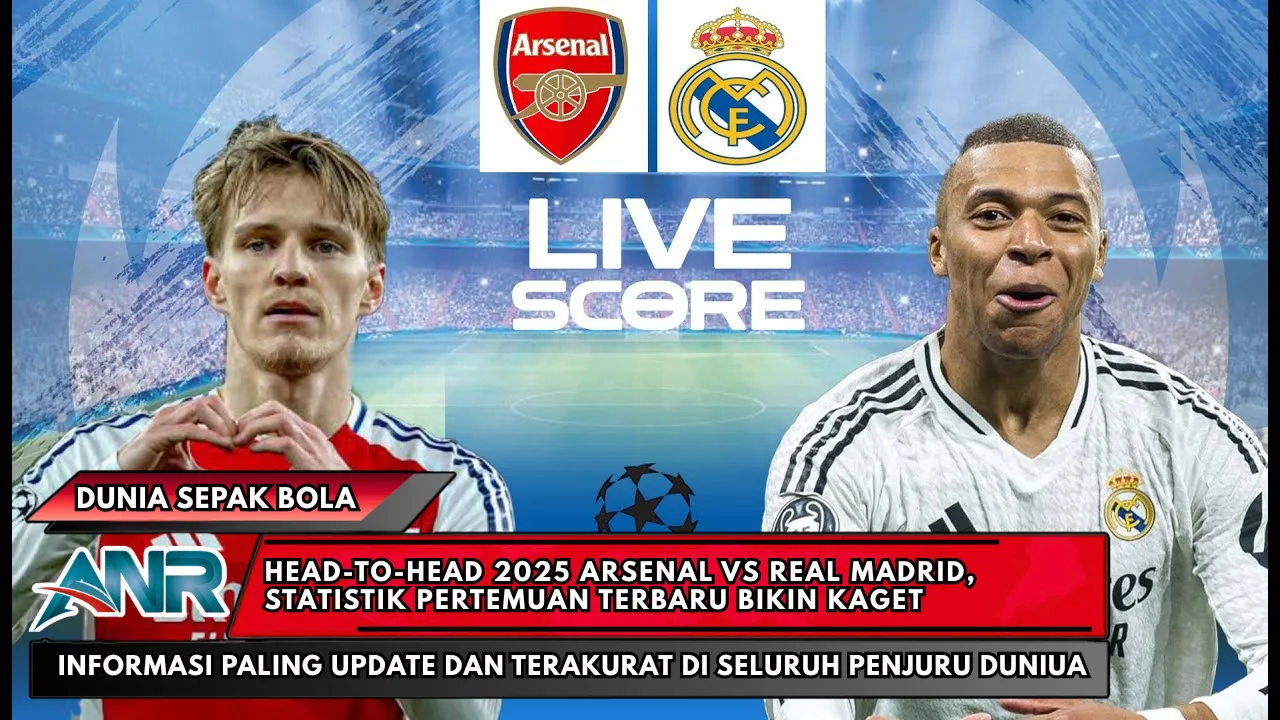 Head-to-Head 2025 Arsenal vs Real Madrid, Statistik Pertemuan Terbaru Bikin Kaget