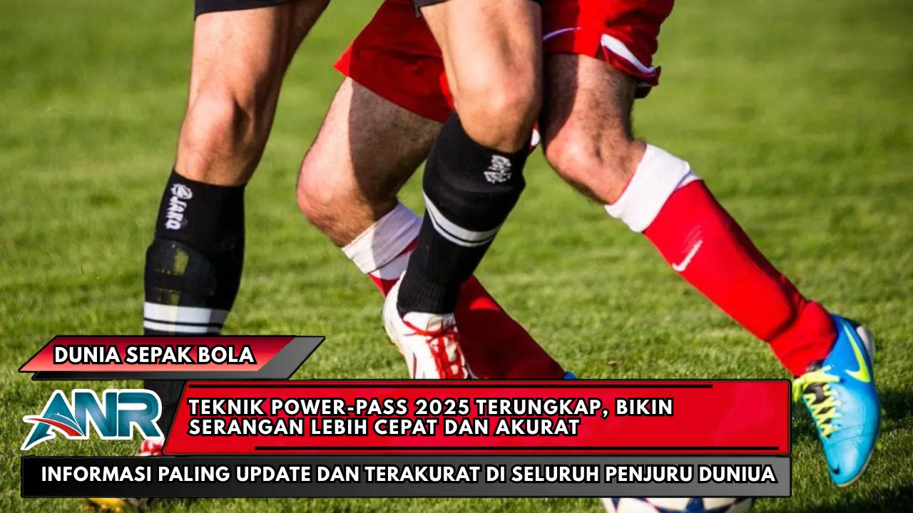 Teknik Power-Pass 2025 Terungkap, Bikin Serangan Lebih Cepat dan Akurat