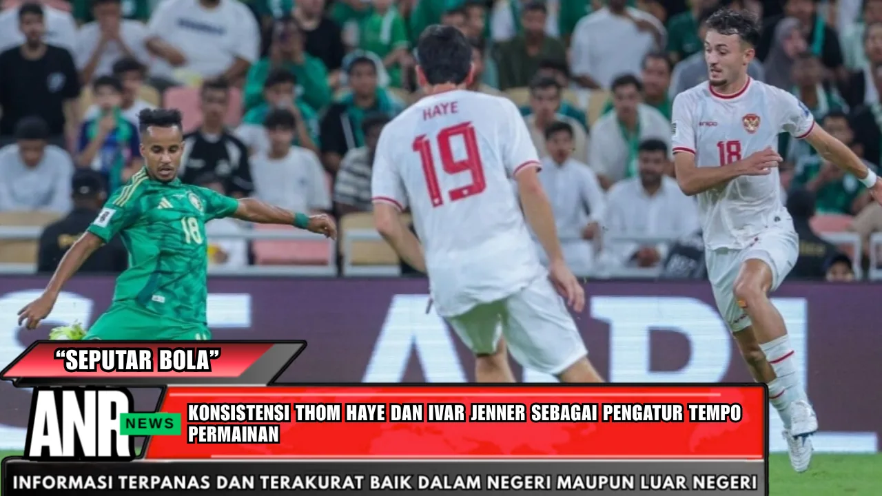 Konsistensi Thom Haye Dan Ivar Jenner Sebagai Pengatur Tempo Permainan