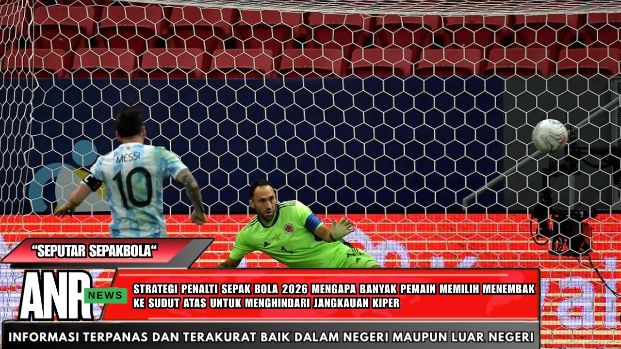Strategi Penalti Sepak Bola 2026 Mengapa Banyak Pemain Memilih Menembak Ke Sudut Atas Untuk Menghindari Jangkauan Kiper