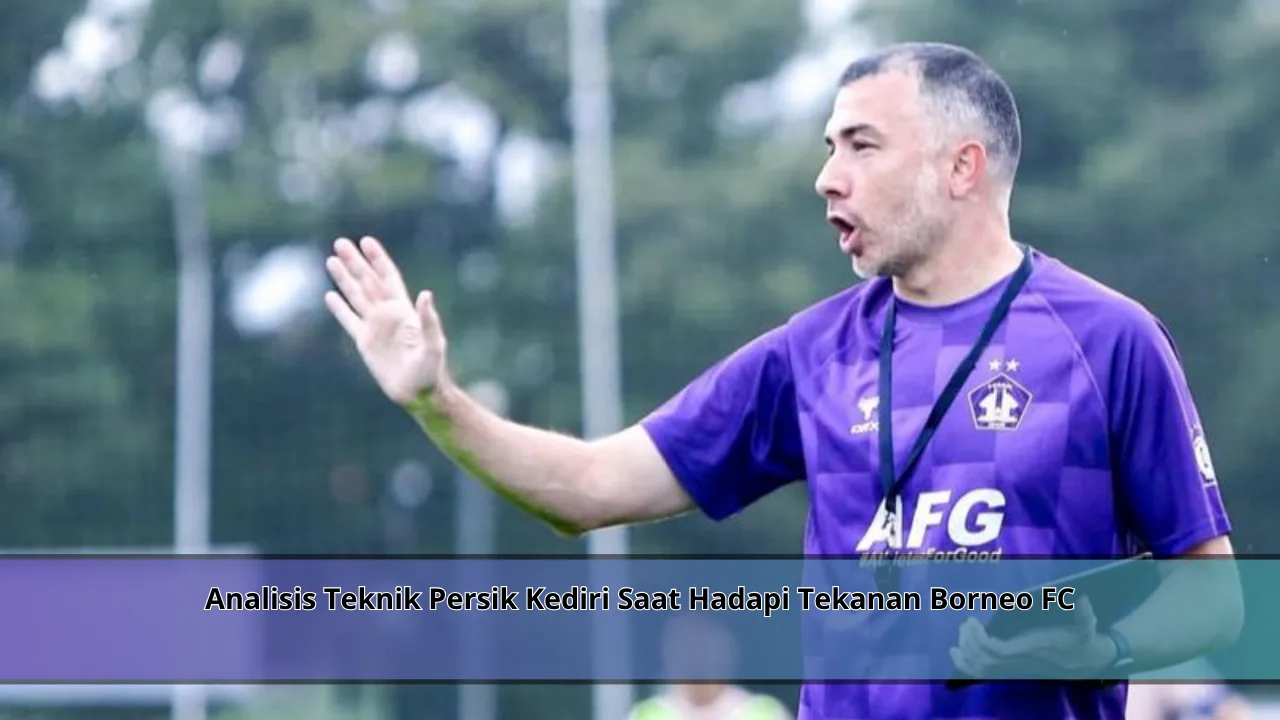 Analisis Teknik Persik Kediri Saat Hadapi Tekanan Borneo FC