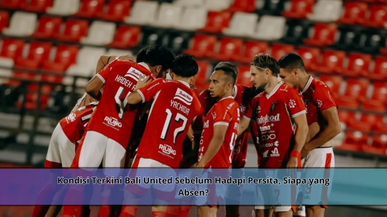 Kondisi Terkini Bali United Sebelum Hadapi Persita, Siapa yang Absen?
