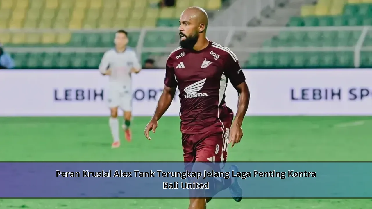 Peran Krusial Alex Tank Terungkap Jelang Laga Penting Kontra Bali United
