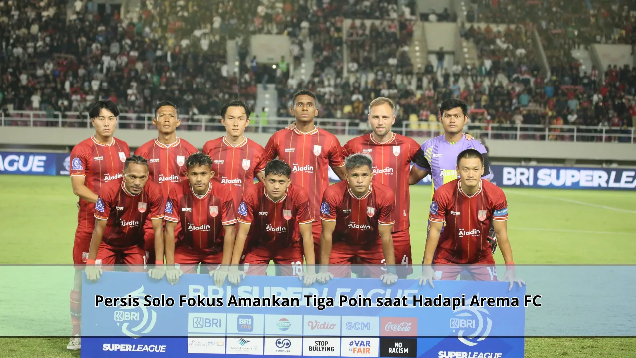 Persis Solo Fokus Amankan Tiga Poin saat Hadapi Arema FC