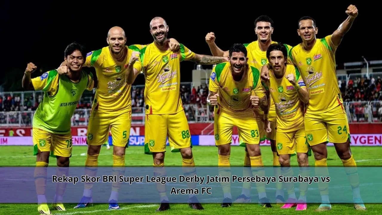 Rekap Skor BRI Super League Derby Jatim Persebaya Surabaya vs Arema FC