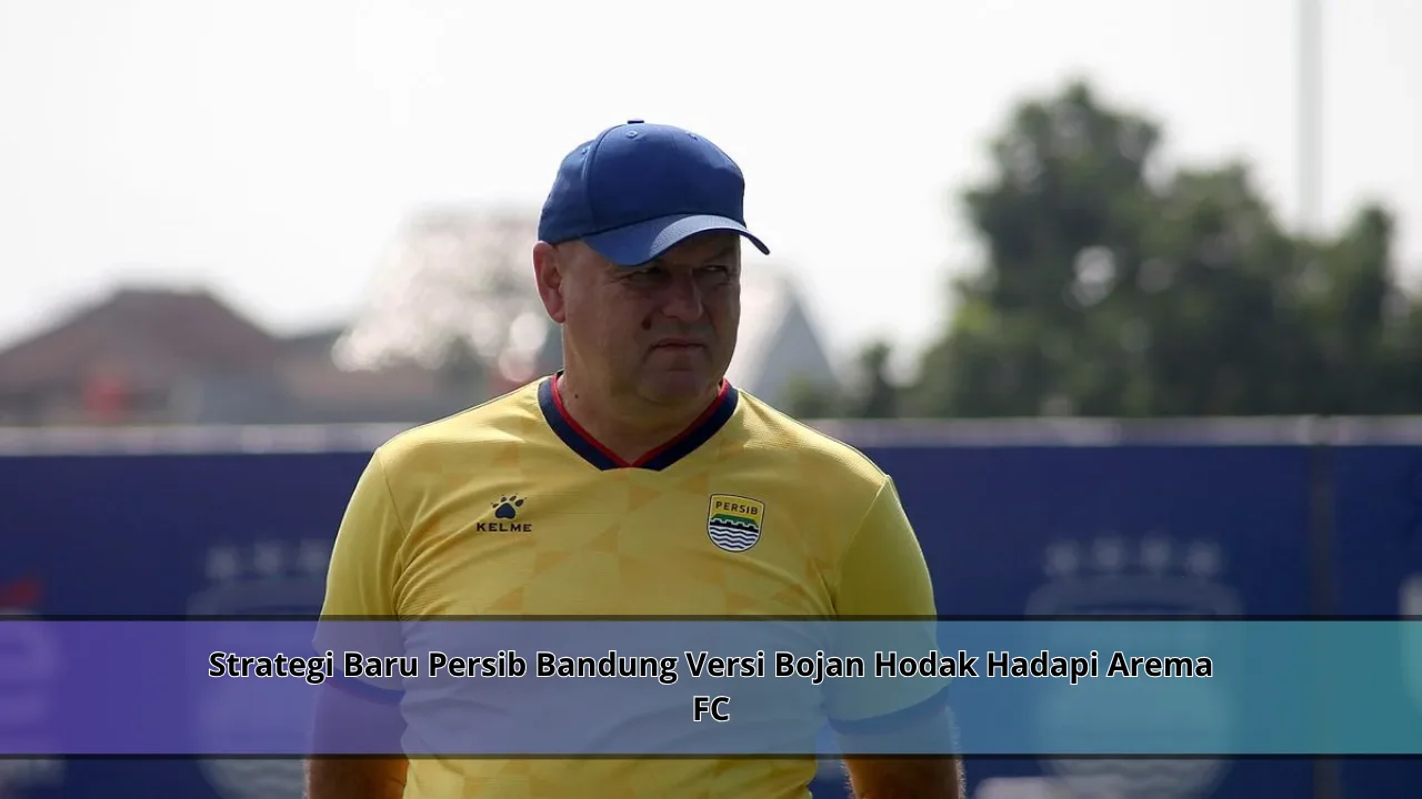 Strategi Baru Persib Bandung Versi Bojan Hodak Hadapi Arema FC