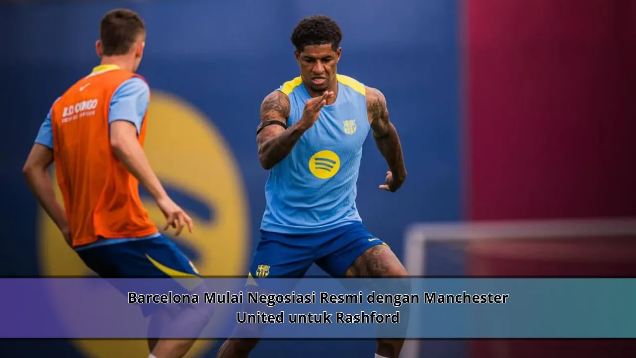 Barcelona Mulai Negosiasi Resmi dengan Manchester United untuk Rashford