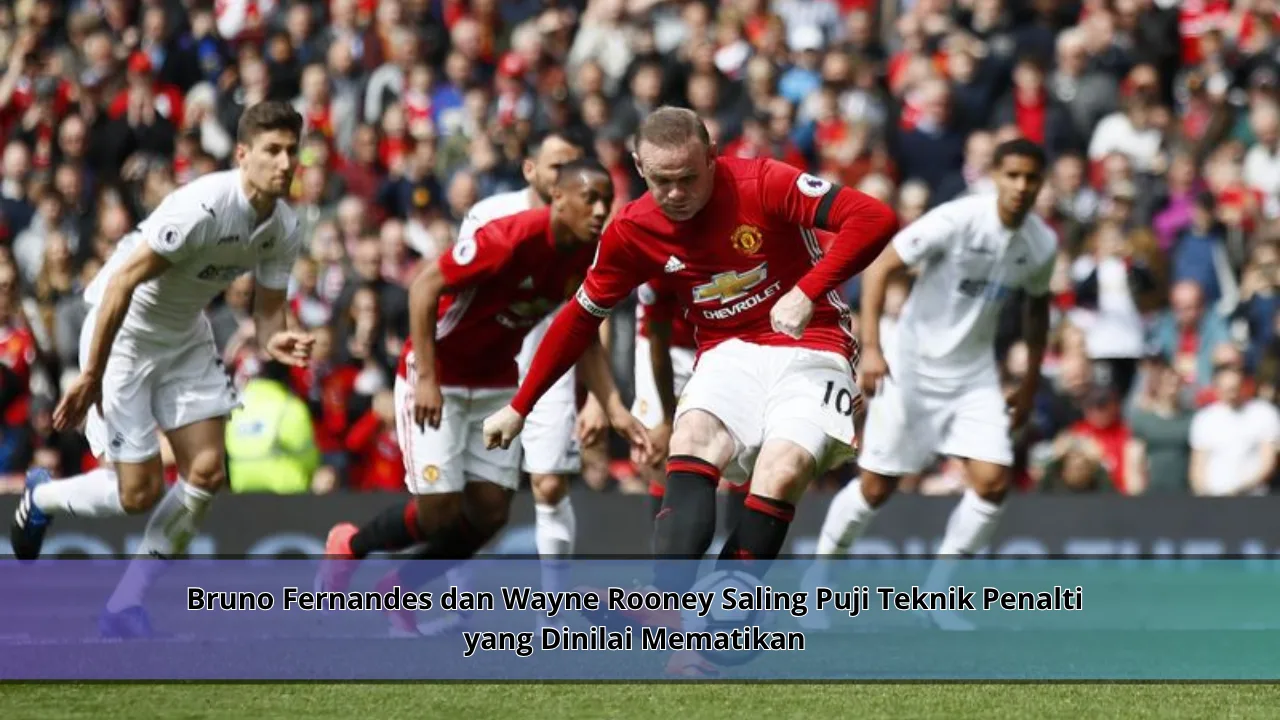 Bruno Fernandes dan Wayne Rooney Saling Puji Teknik Penalti yang Dinilai Mematikan