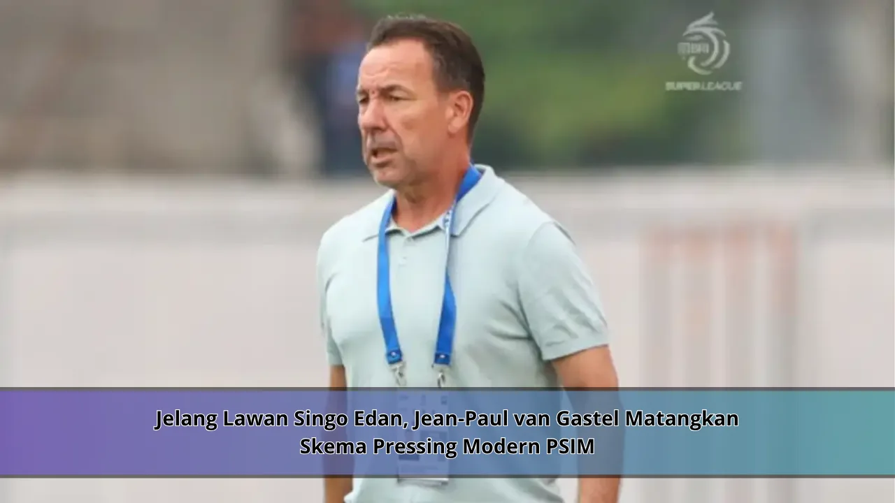 Jelang Lawan Singo Edan, Jean-Paul van Gastel Matangkan Skema Pressing Modern PSIM