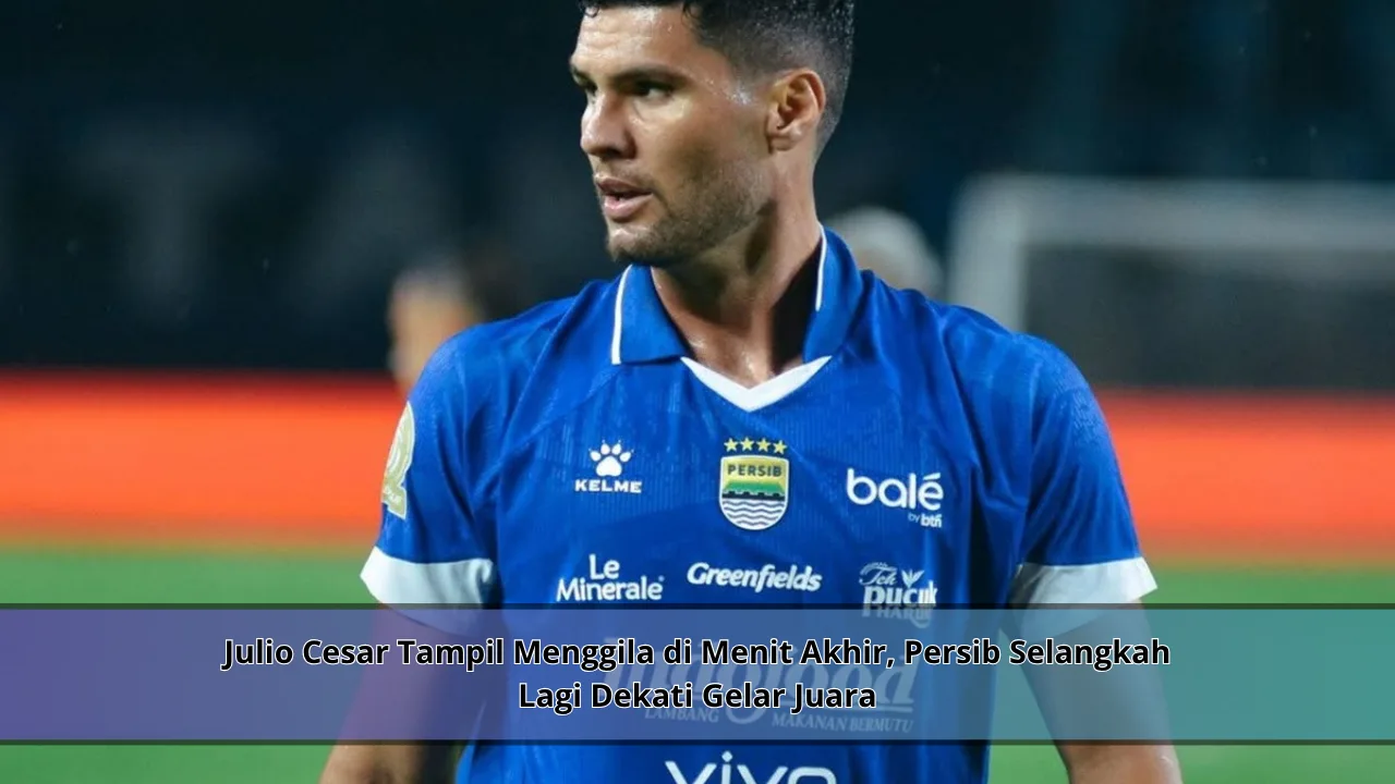 Julio Cesar Tampil Menggila di Menit Akhir, Persib Selangkah Lagi Dekati Gelar Juara