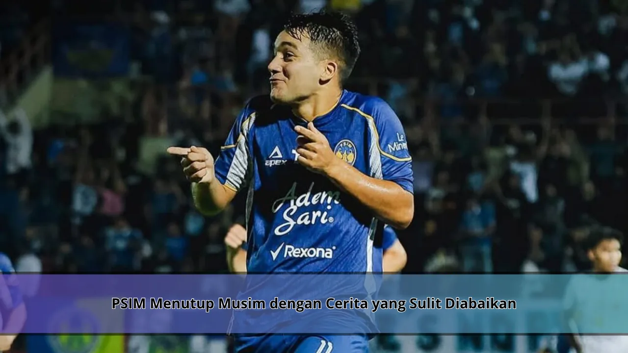 PSIM Menutup Musim dengan Cerita yang Sulit Diabaikan
