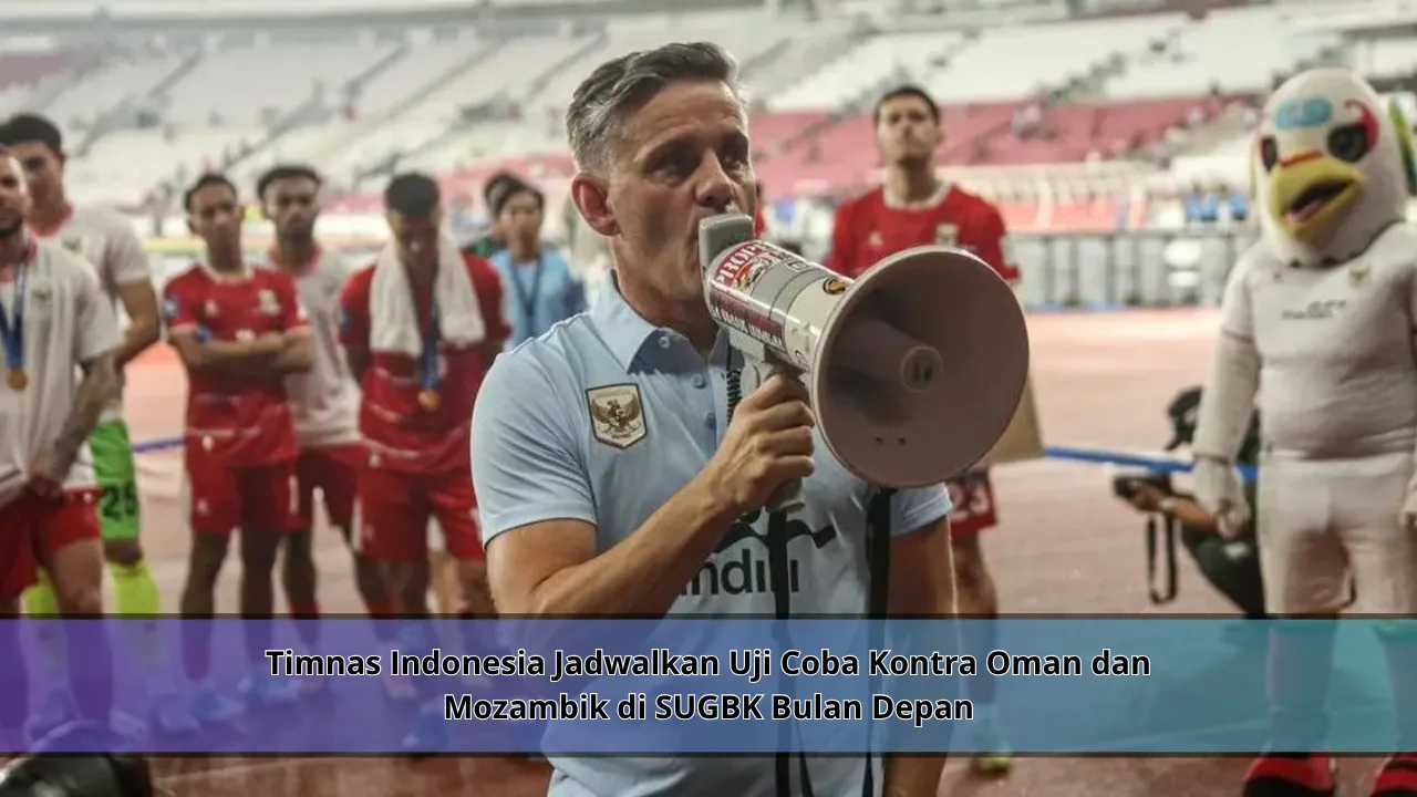 Timnas Indonesia Jadwalkan Uji Coba Kontra Oman dan Mozambik di SUGBK Bulan Depan