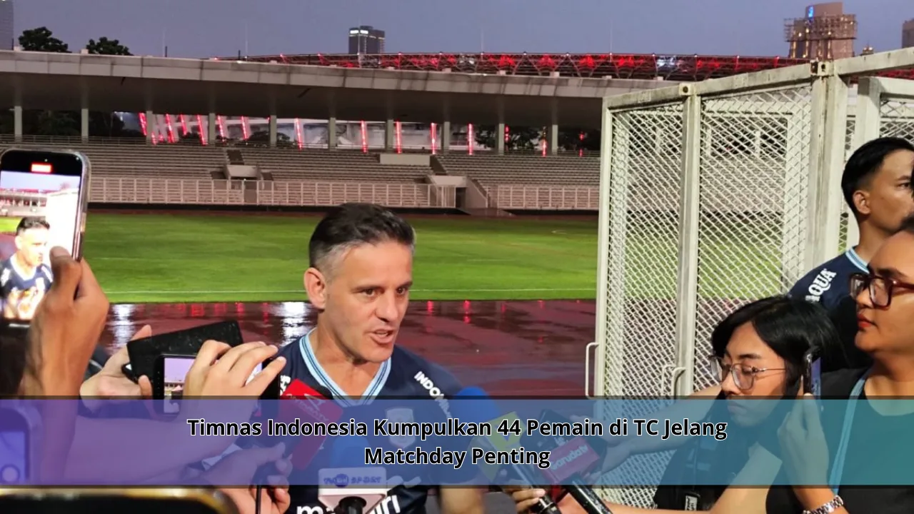 Timnas Indonesia Kumpulkan 44 Pemain di TC Jelang Matchday Penting