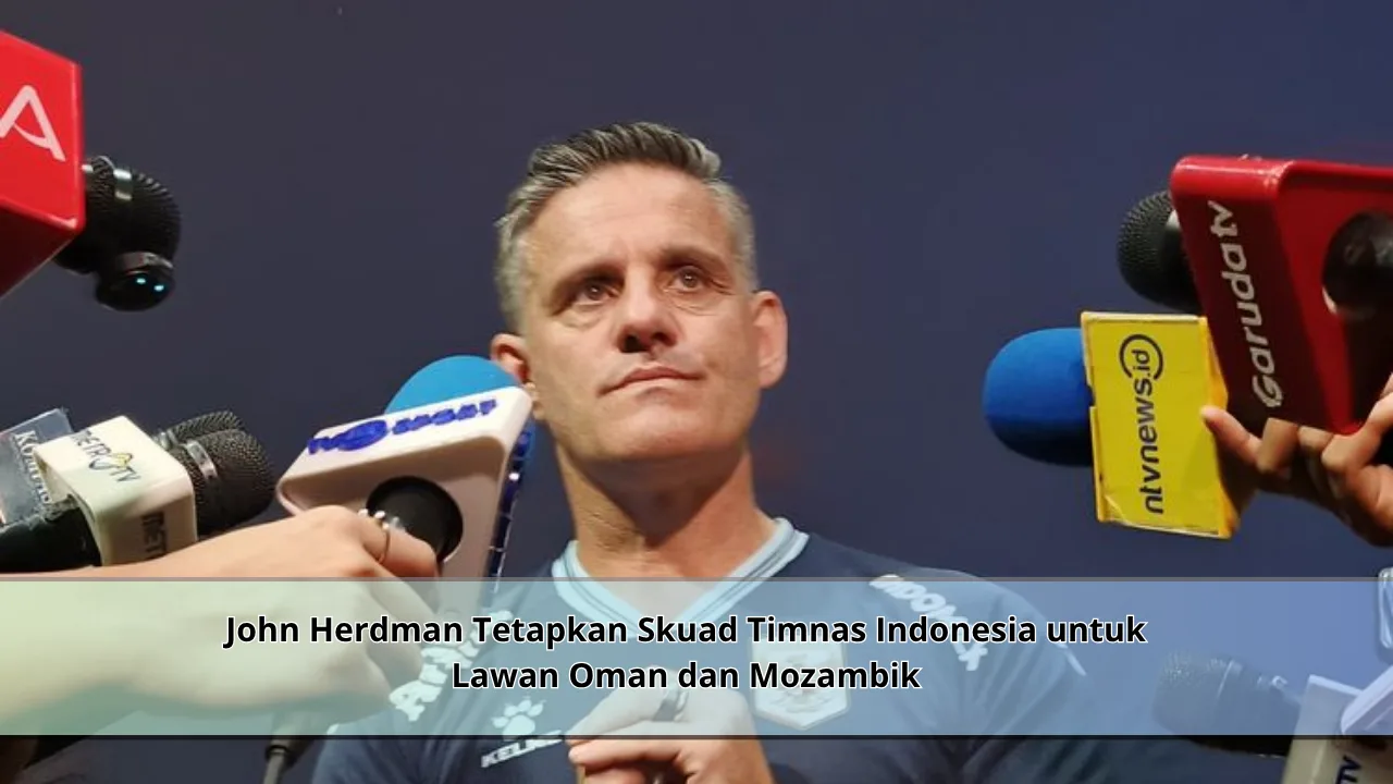 John Herdman Tetapkan Skuad Timnas Indonesia untuk Lawan Oman dan Mozambik