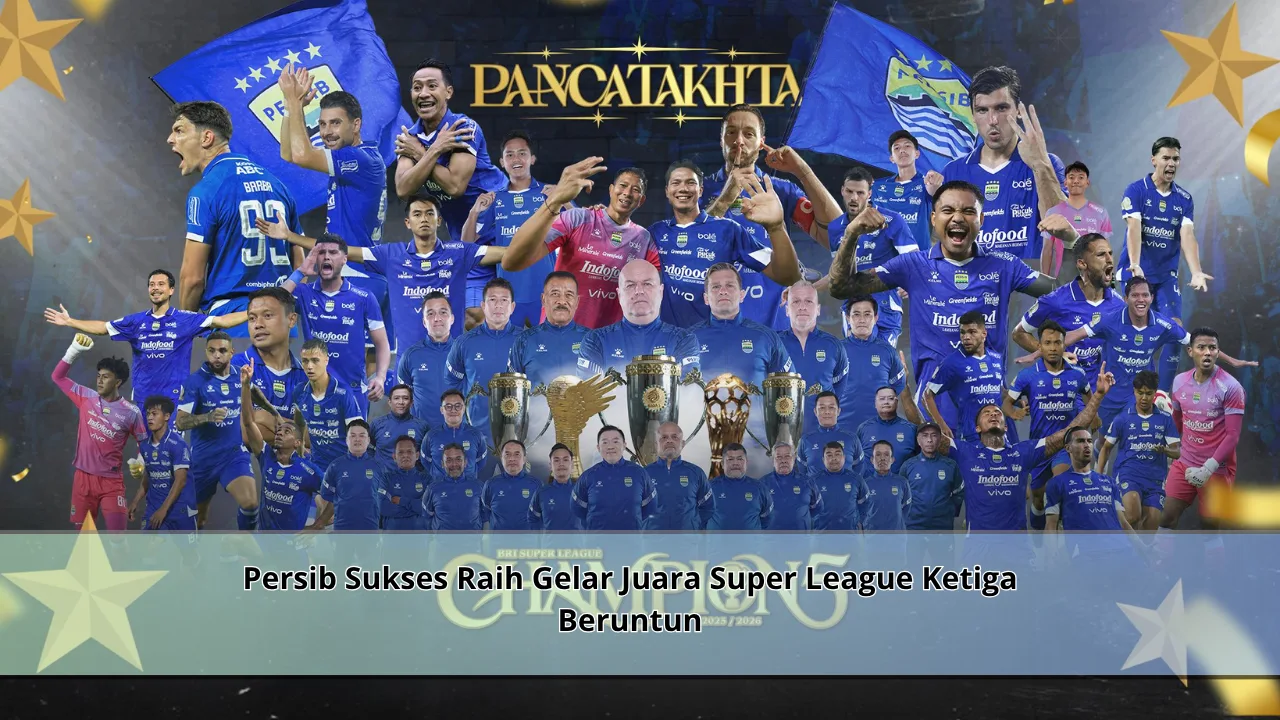 Persib Sukses Raih Gelar Juara Super League Ketiga Beruntun