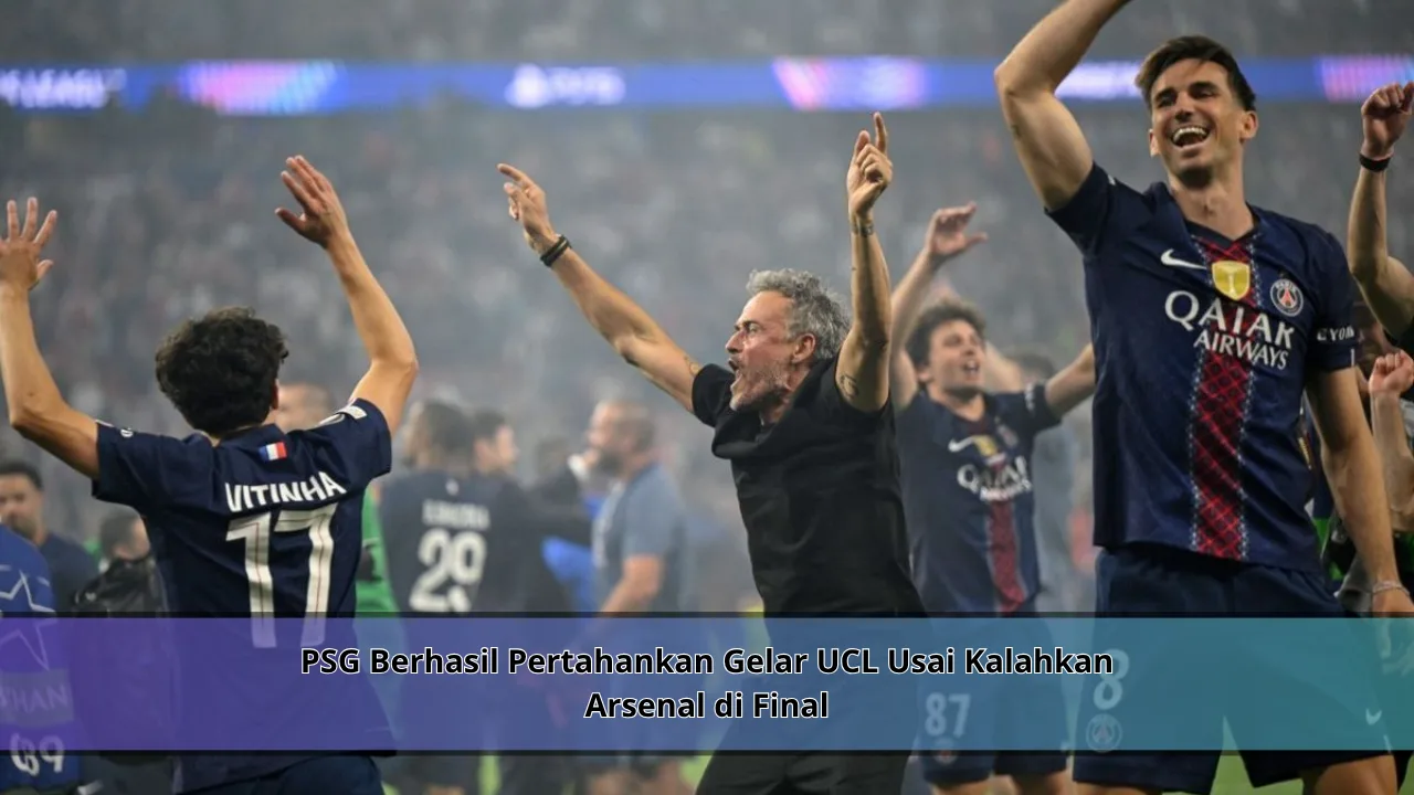 PSG Berhasil Pertahankan Gelar UCL Usai Kalahkan Arsenal di Final