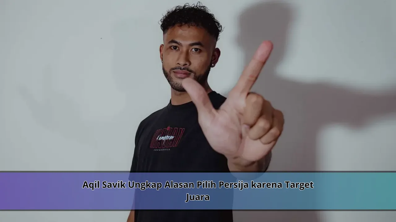 Aqil Savik Ungkap Alasan Pilih Persija karena Target Juara