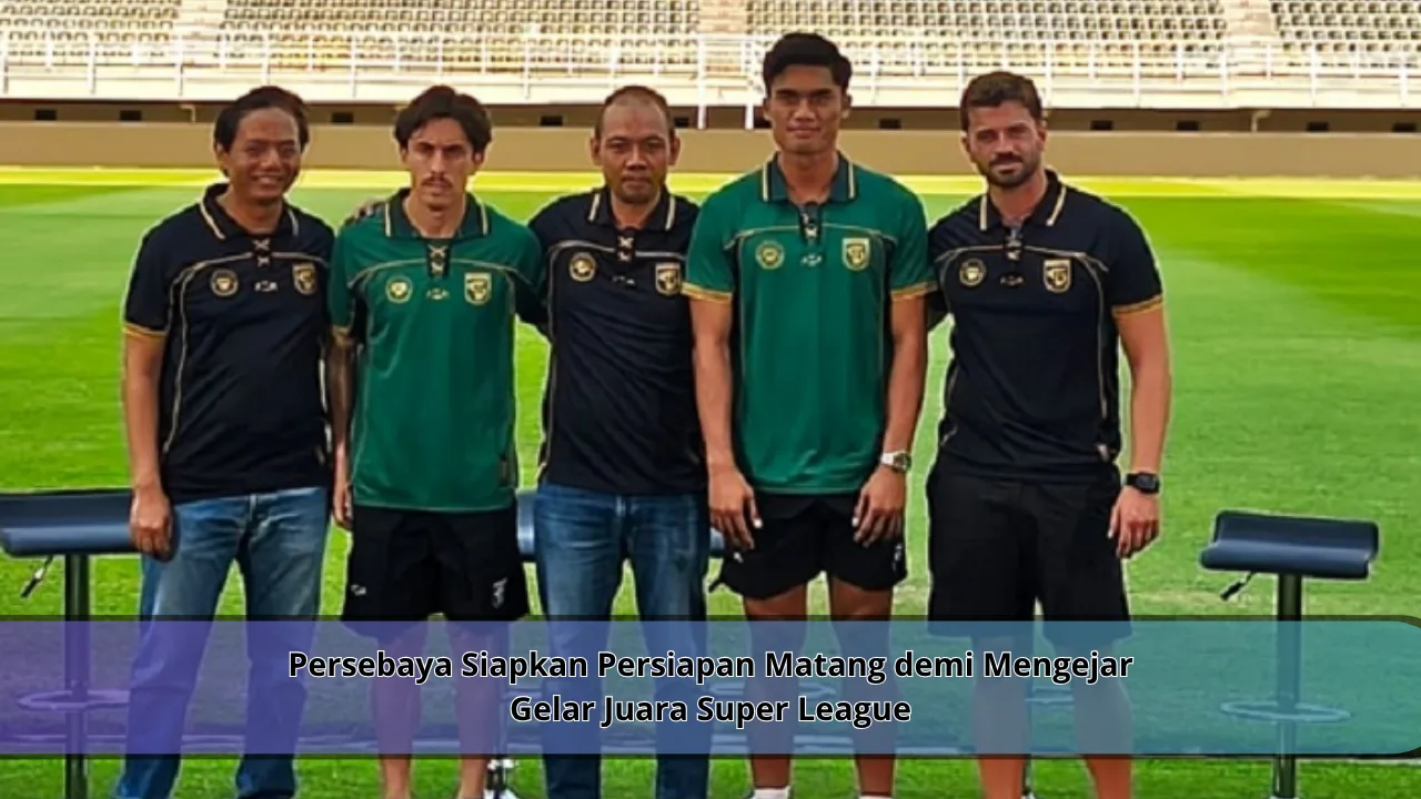 Persebaya Siapkan Persiapan Matang demi Mengejar Gelar Juara Super League