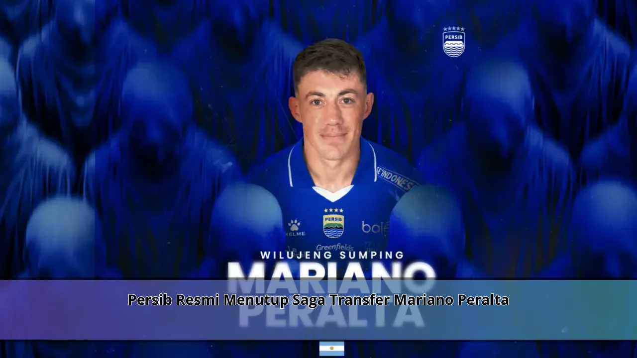 Persib Resmi Menutup Saga Transfer Mariano Peralta
