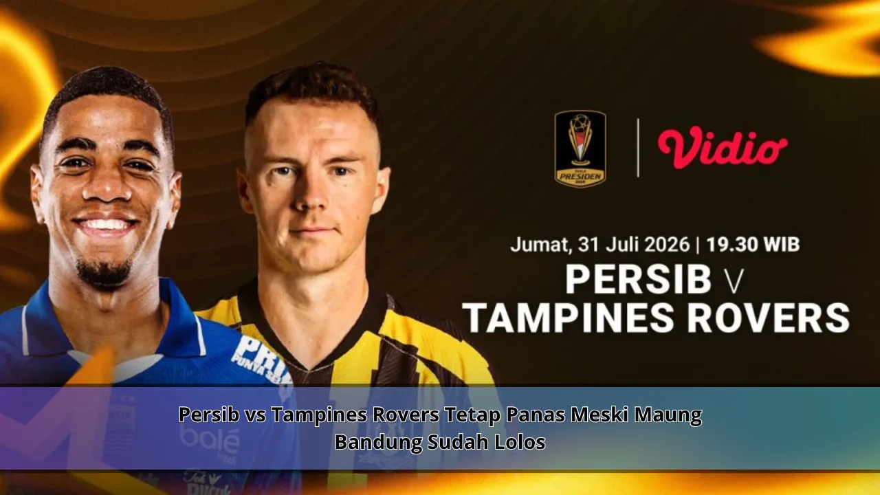 Persib vs Tampines Rovers Tetap Panas Meski Maung Bandung Sudah Lolos