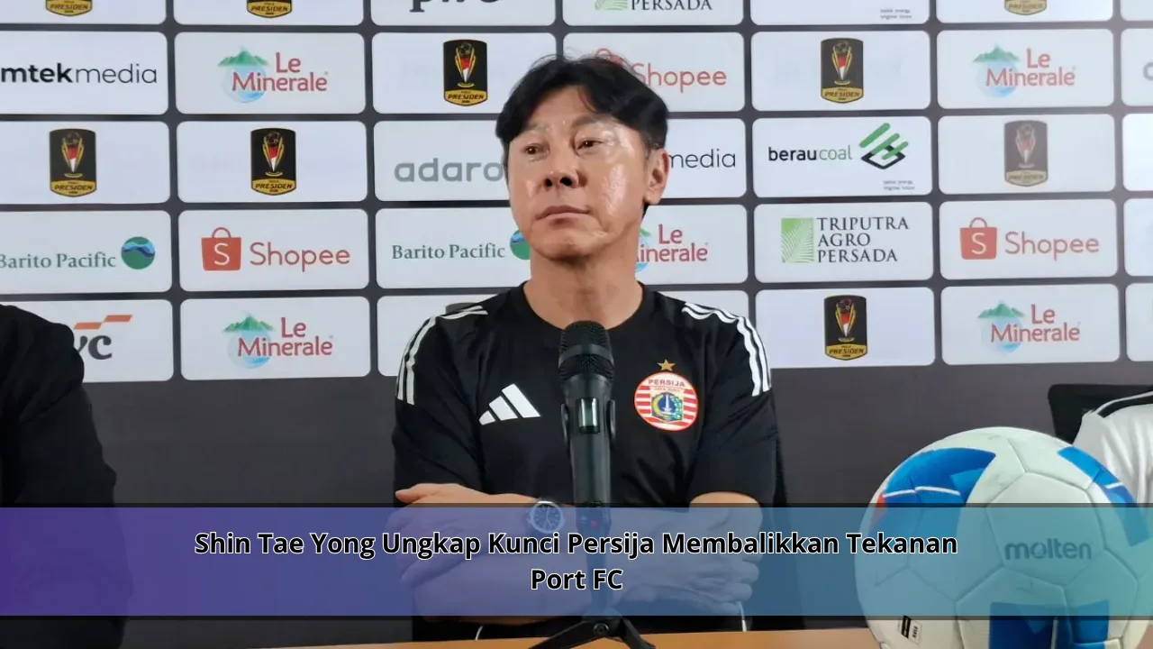 Shin Tae Yong Ungkap Kunci Persija Membalikkan Tekanan Port FC