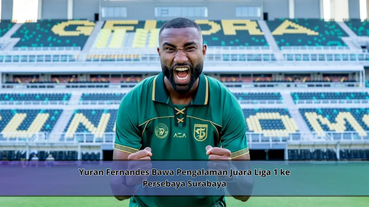 Yuran Fernandes Bawa Pengalaman Juara Liga 1 ke Persebaya Surabaya