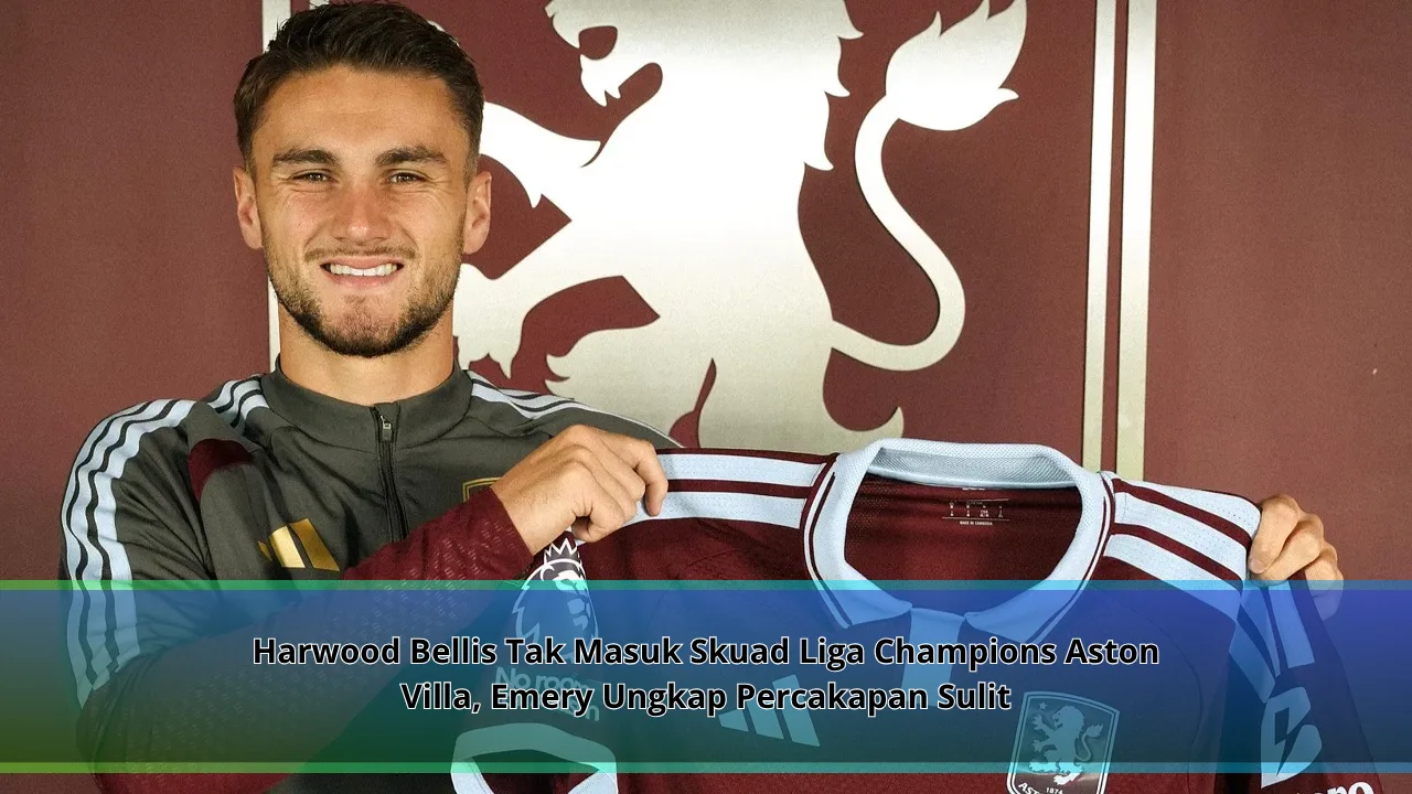 Harwood Bellis Tak Masuk Skuad Liga Champions Aston Villa, Emery Ungkap Percakapan Sulit