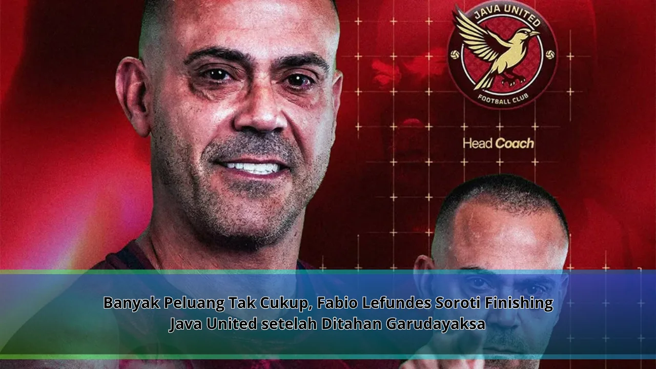 Banyak Peluang Tak Cukup, Fabio Lefundes Soroti Finishing Java United setelah Ditahan Garudayaksa