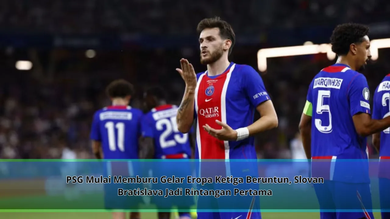 PSG Mulai Memburu Gelar Eropa Ketiga Beruntun, Slovan Bratislava Jadi Rintangan Pertama