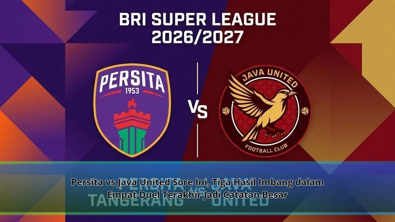 Persita vs Java United Sore Ini, Tiga Hasil Imbang dalam Empat Duel Terakhir Jadi Catatan Besar