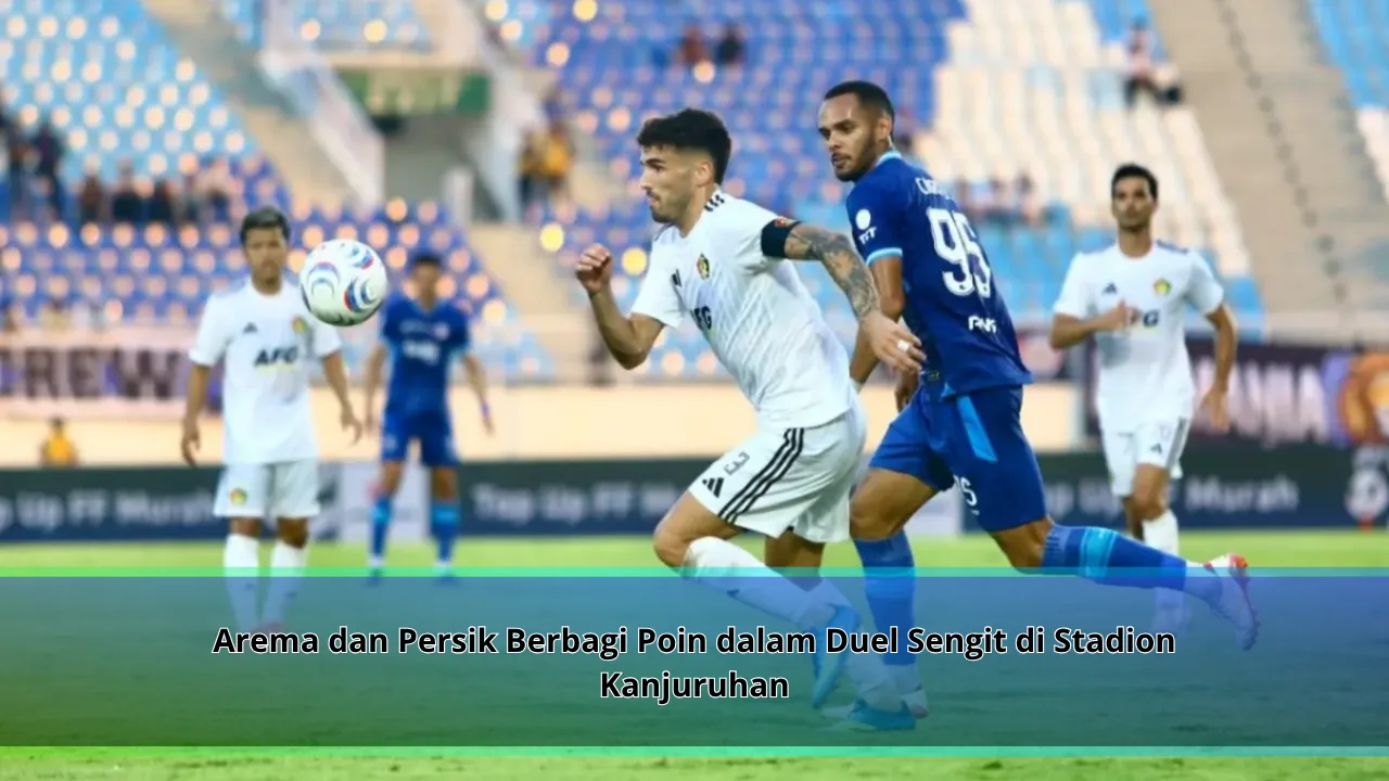 Arema dan Persik Berbagi Poin dalam Duel Sengit di Stadion Kanjuruhan