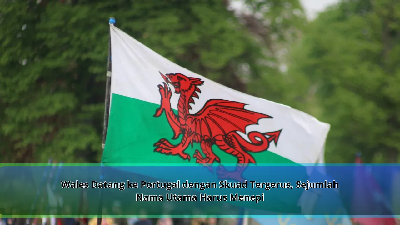Wales Datang ke Portugal dengan Skuad Tergerus, Sejumlah Nama Utama Harus Menepi