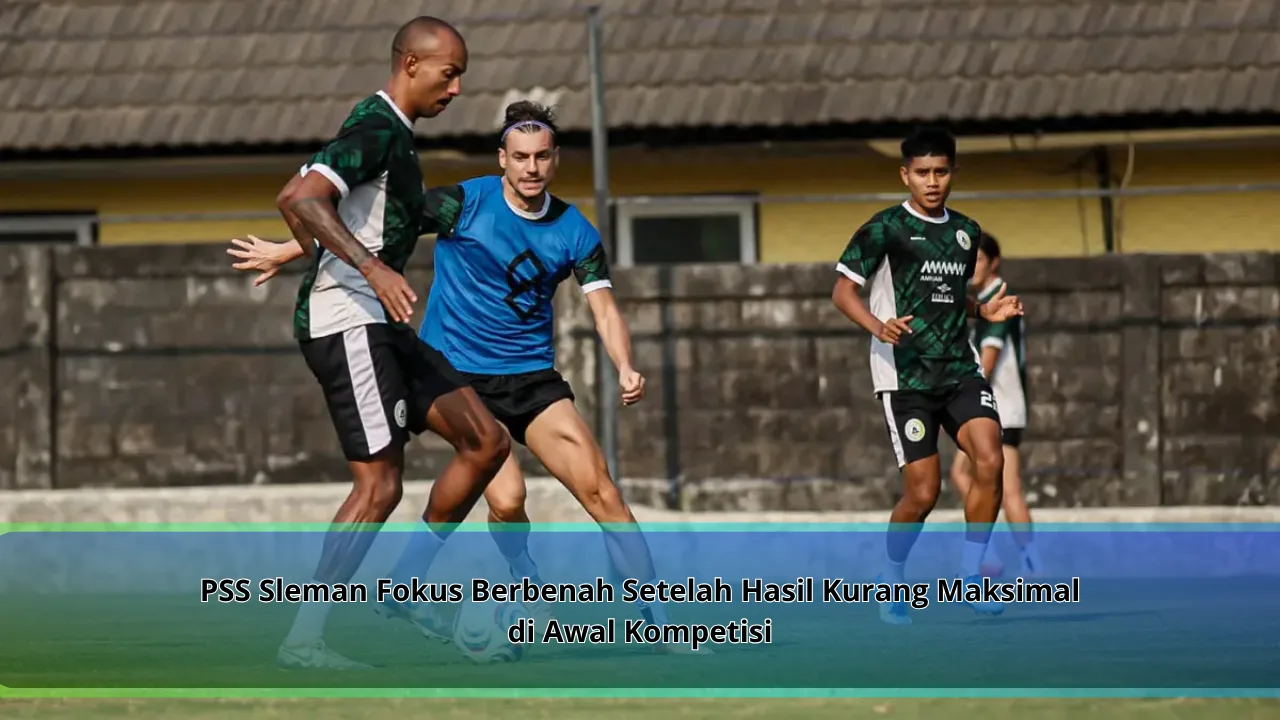 PSS Sleman Fokus Berbenah Setelah Hasil Kurang Maksimal di Awal Kompetisi