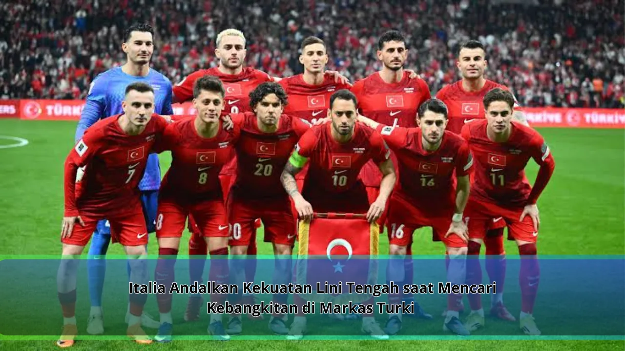 Italia Andalkan Kekuatan Lini Tengah saat Mencari Kebangkitan di Markas Turki