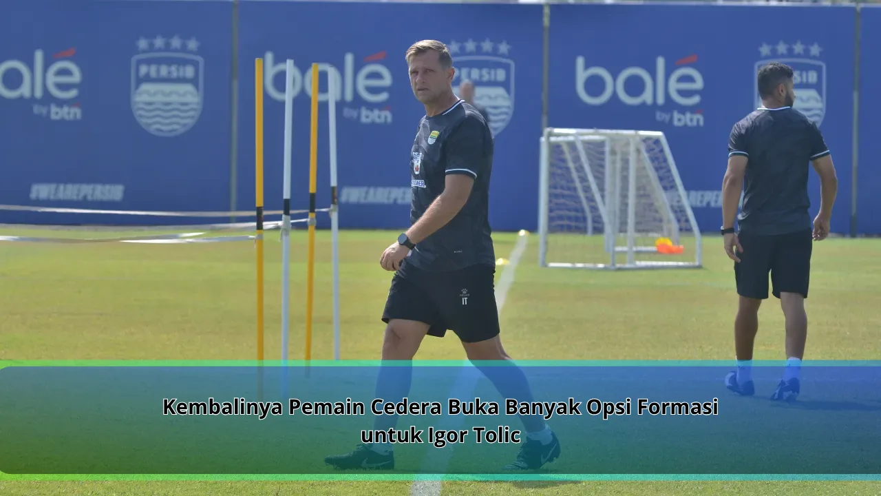 Kembalinya Pemain Cedera Buka Banyak Opsi Formasi untuk Igor Tolic