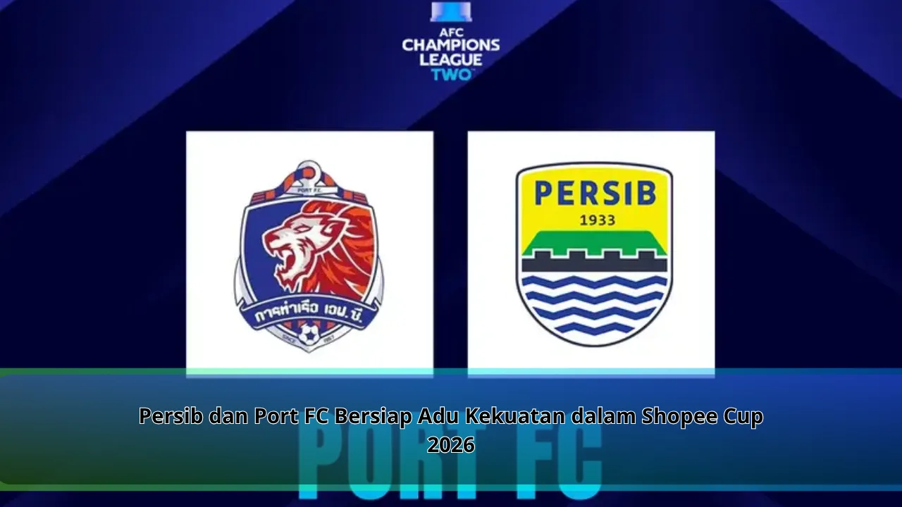 Persib dan Port FC Bersiap Adu Kekuatan dalam Shopee Cup 2026