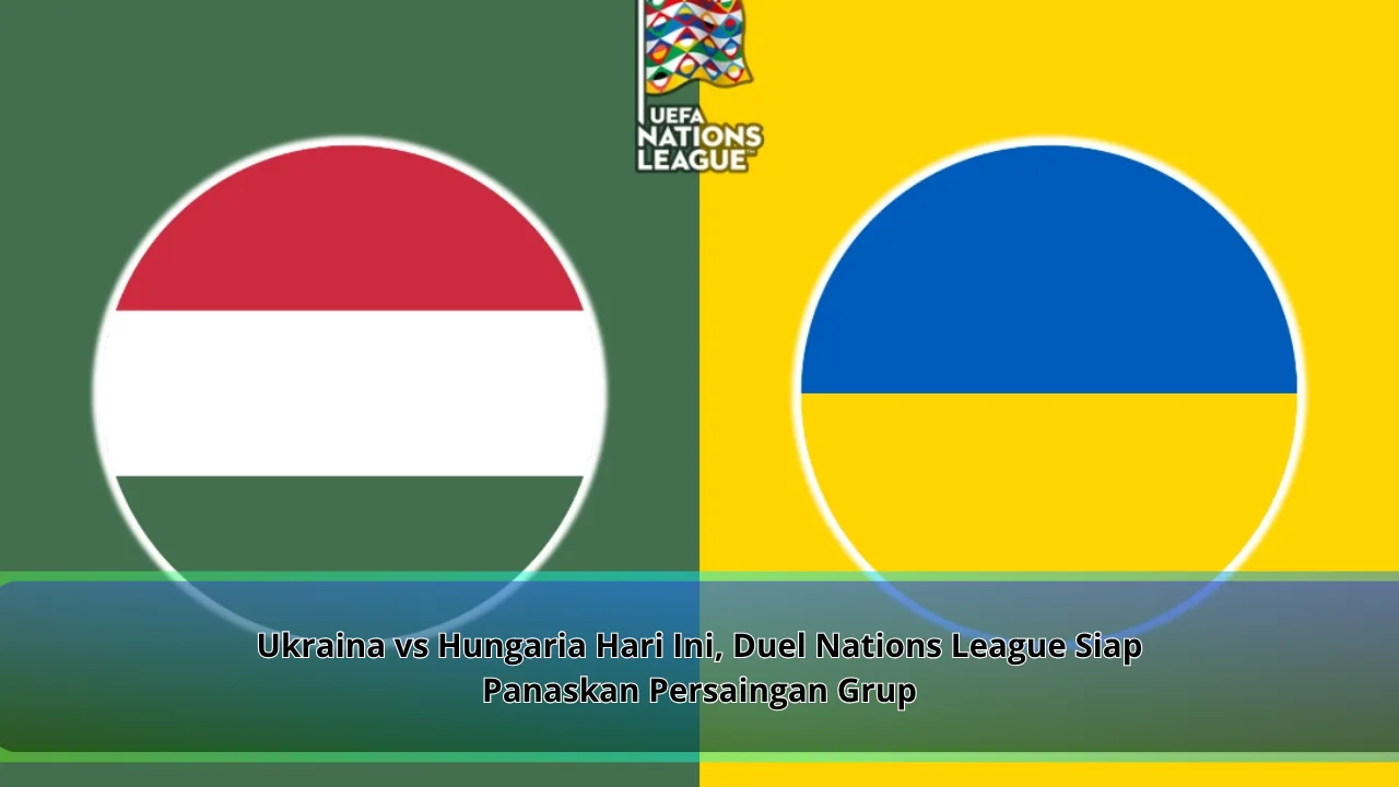 Ukraina vs Hungaria Hari Ini, Duel Nations League Siap Panaskan Persaingan Grup