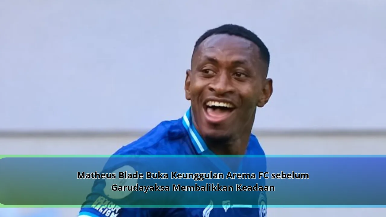 Matheus Blade Buka Keunggulan Arema FC sebelum Garudayaksa Membalikkan Keadaan