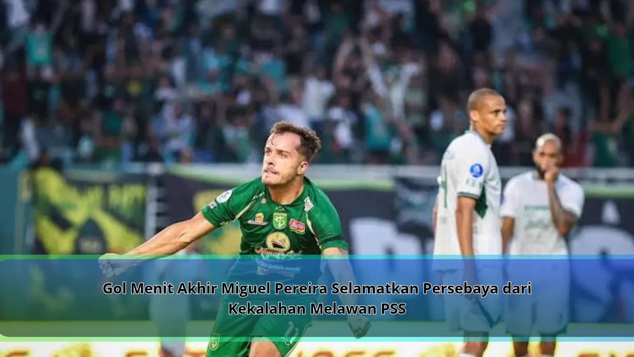 Gol Menit Akhir Miguel Pereira Selamatkan Persebaya dari Kekalahan Melawan PSS