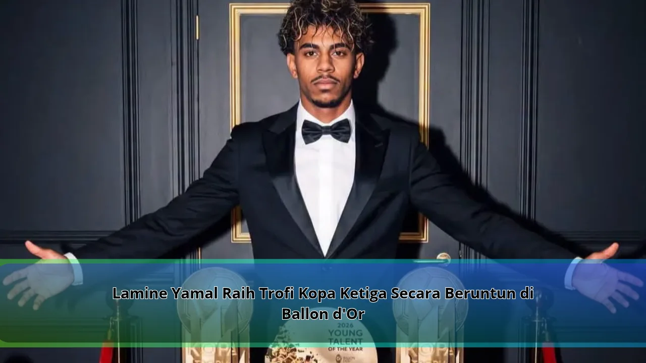 Lamine Yamal Raih Trofi Kopa Ketiga Secara Beruntun di Ballon d’Or